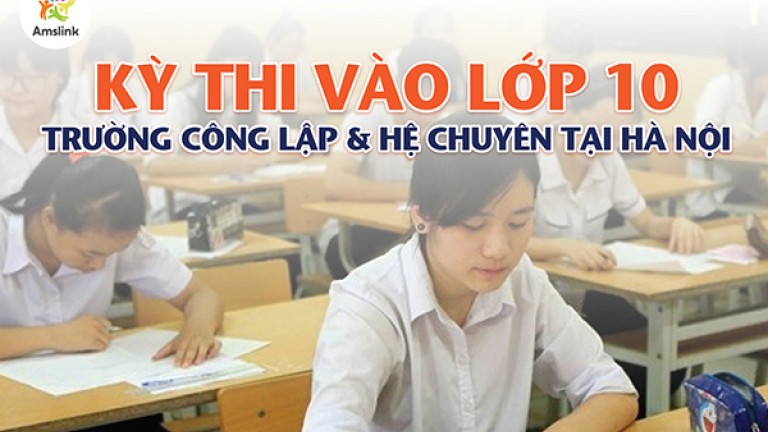 KỲ THI VÀO LỚP 10 TRƯỜNG CÔNG LẬP & HỆ CHUYÊN TẠI HÀ NỘI NĂM HỌC 2020 - 2021